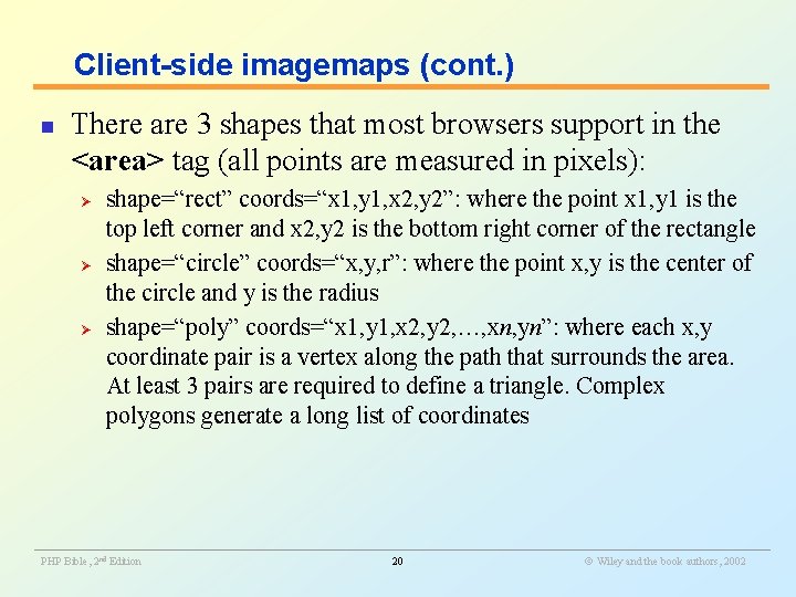 Client-side imagemaps (cont. ) n There are 3 shapes that most browsers support in