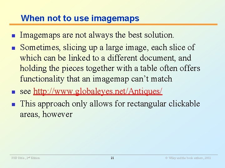 When not to use imagemaps n n Imagemaps are not always the best solution.