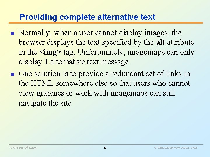 Providing complete alternative text n n Normally, when a user cannot display images, the