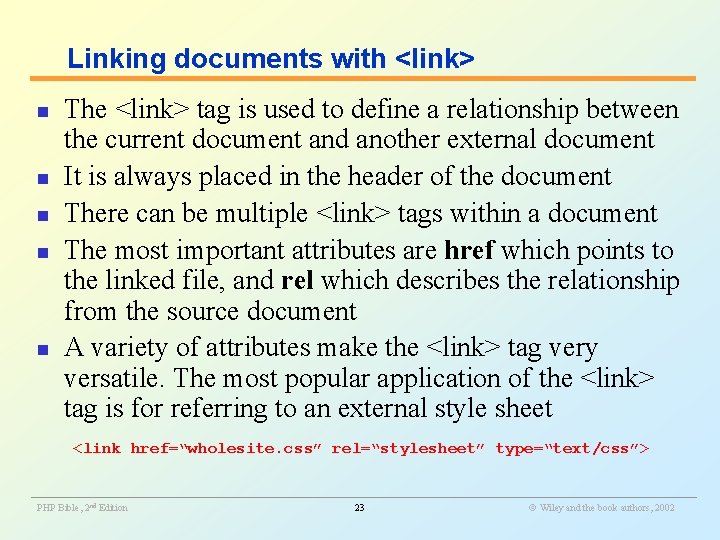 Linking documents with <link> n n n The <link> tag is used to define