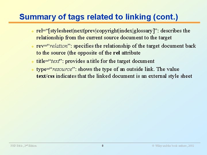 Summary of tags related to linking (cont. ) v v rel=“[stylesheet|next|prev|copyright|index|glossary]”: describes the relationship