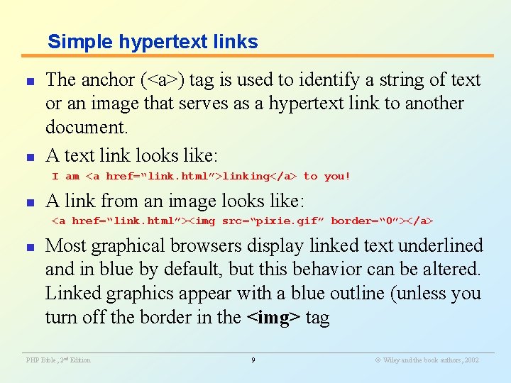 Simple hypertext links n n The anchor (<a>) tag is used to identify a