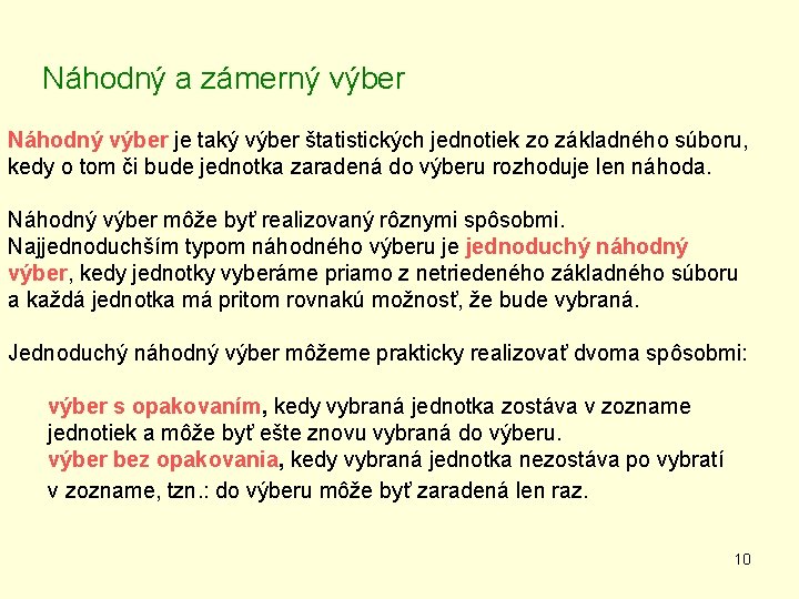 Náhodný a zámerný výber Náhodný výber je taký výber štatistických jednotiek zo základného súboru,