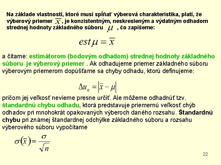 Na základe vlastností, ktoré musí spĺňať výberová charakteristika, platí, že výberový priemer , je