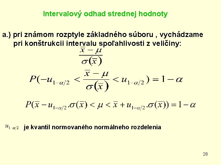 Intervalový odhad strednej hodnoty a. ) pri známom rozptyle základného súboru , vychádzame pri