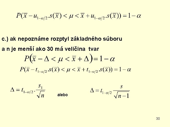 c. ) ak nepoznáme rozptyl základného súboru a n je menší ako 30 má