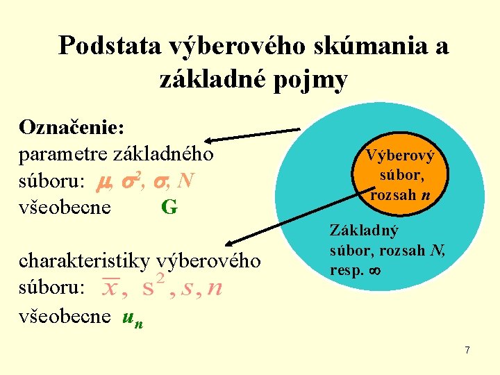 Podstata výberového skúmania a základné pojmy Označenie: parametre základného súboru: , 2, , N