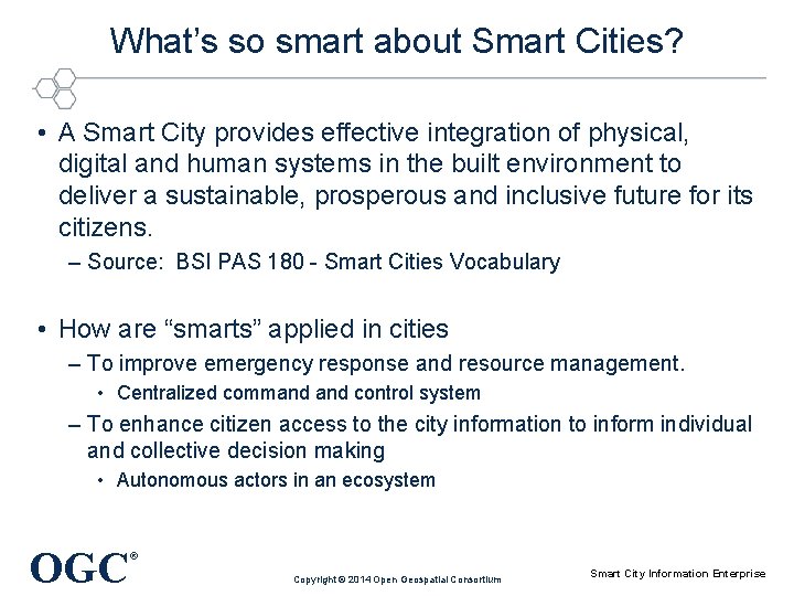 What’s so smart about Smart Cities? • A Smart City provides effective integration of