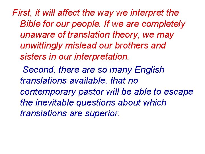 First, it will affect the way we interpret the Bible for our people. If