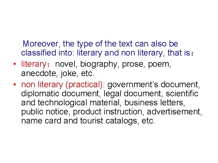 Moreover, the type of the text can also be classified into: literary and non