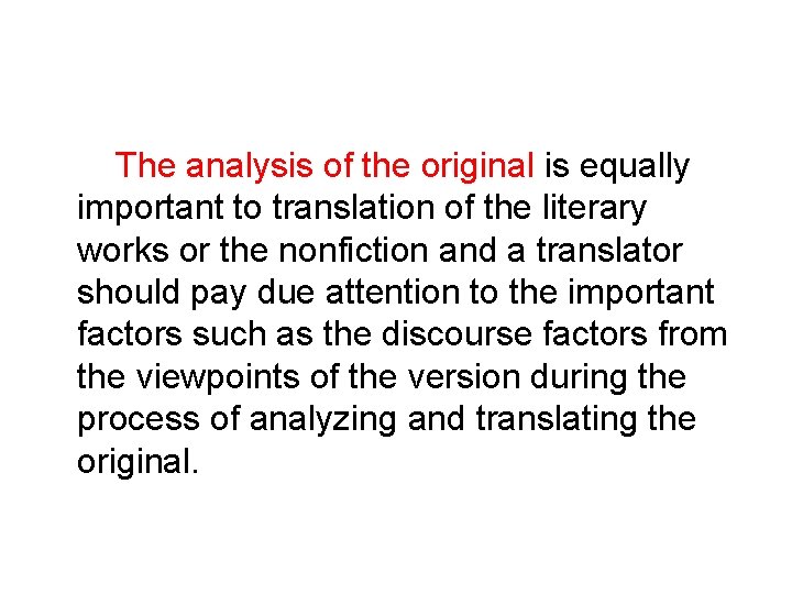 The analysis of the original is equally important to translation of the literary works