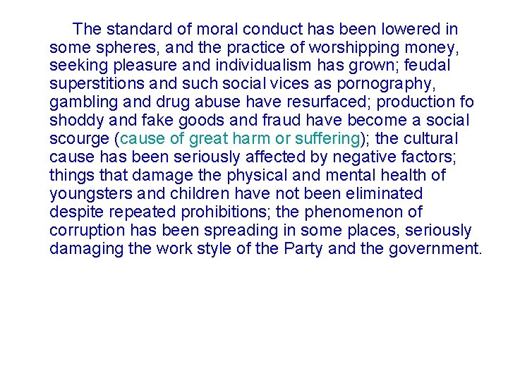 The standard of moral conduct has been lowered in some spheres, and the practice