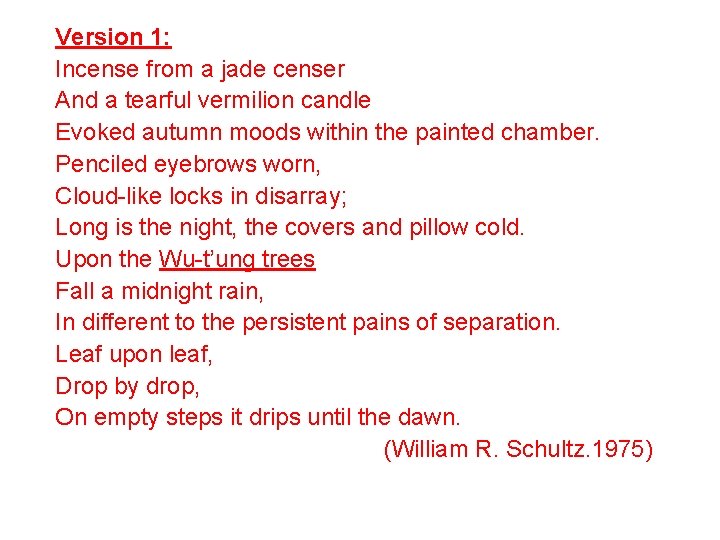 Version 1: Incense from a jade censer And a tearful vermilion candle Evoked autumn