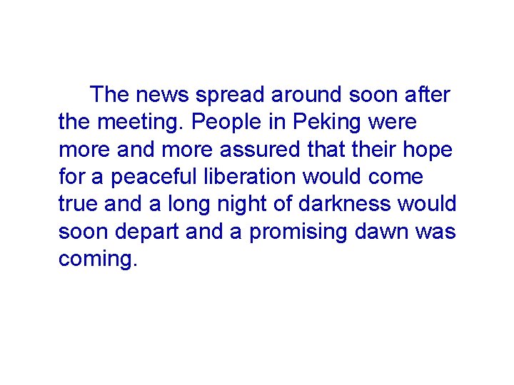 The news spread around soon after the meeting. People in Peking were more and