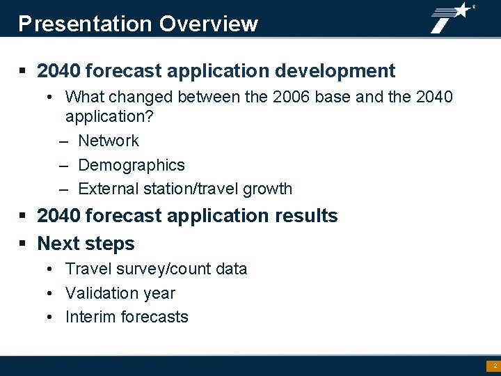 Presentation Overview § 2040 forecast application development • What changed between the 2006 base