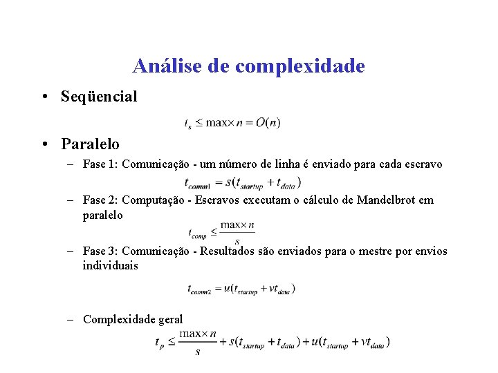 Análise de complexidade • Seqüencial • Paralelo – Fase 1: Comunicação - um número