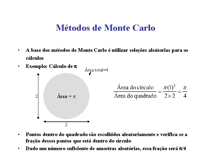 Métodos de Monte Carlo • A base dos métodos de Monte Carlo é utilizar