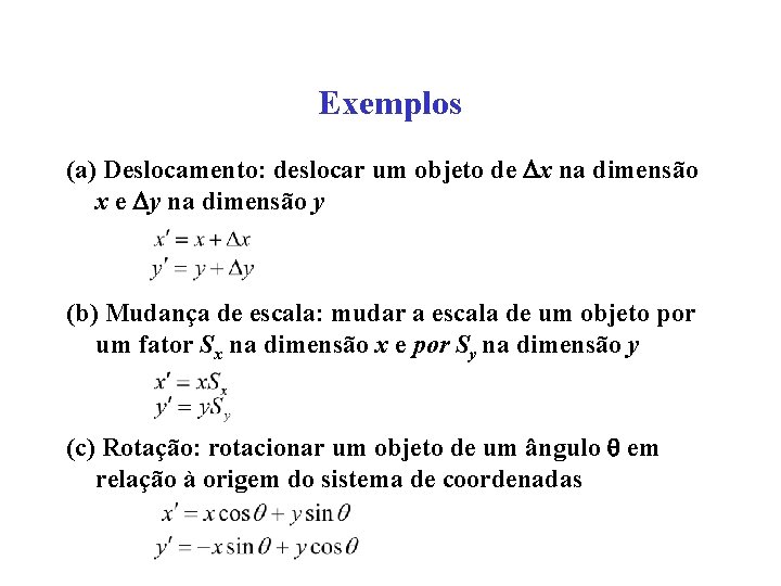 Exemplos (a) Deslocamento: deslocar um objeto de x na dimensão x e y na