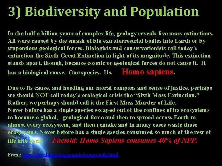 3) Biodiversity and Population In the half a billion years of complex life, geology