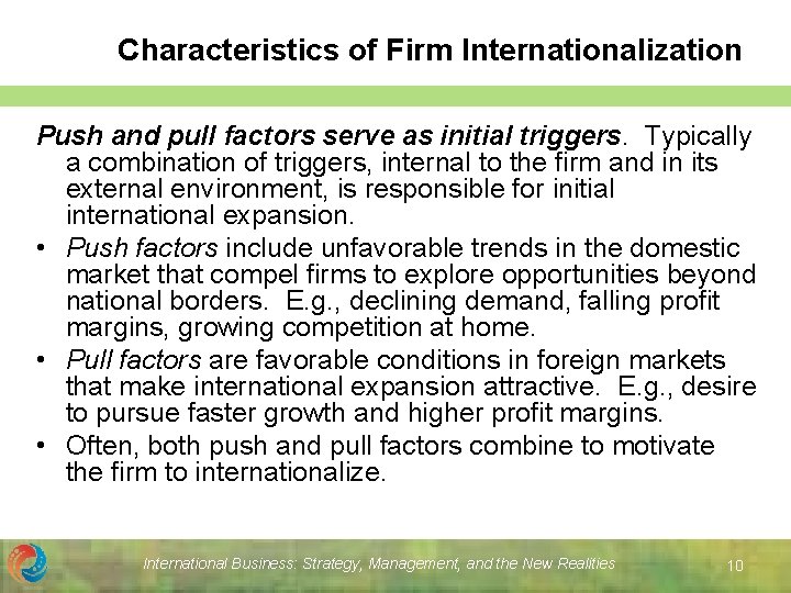 Characteristics of Firm Internationalization Push and pull factors serve as initial triggers. Typically a