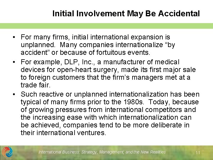 Initial Involvement May Be Accidental • For many firms, initial international expansion is unplanned.