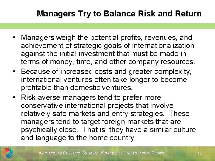 Managers Try to Balance Risk and Return • Managers weigh the potential profits, revenues,