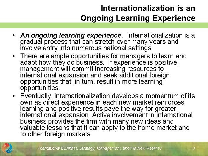 Internationalization is an Ongoing Learning Experience • An ongoing learning experience. Internationalization is a