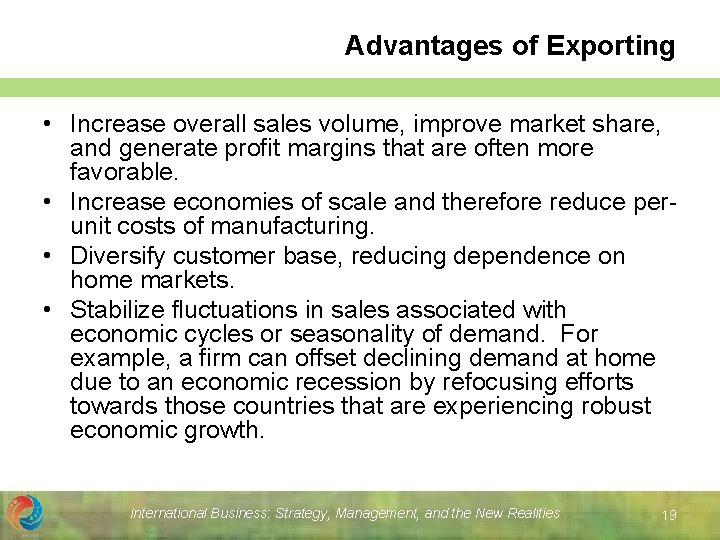 Advantages of Exporting • Increase overall sales volume, improve market share, and generate profit