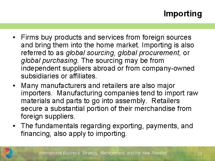 Importing • Firms buy products and services from foreign sources and bring them into