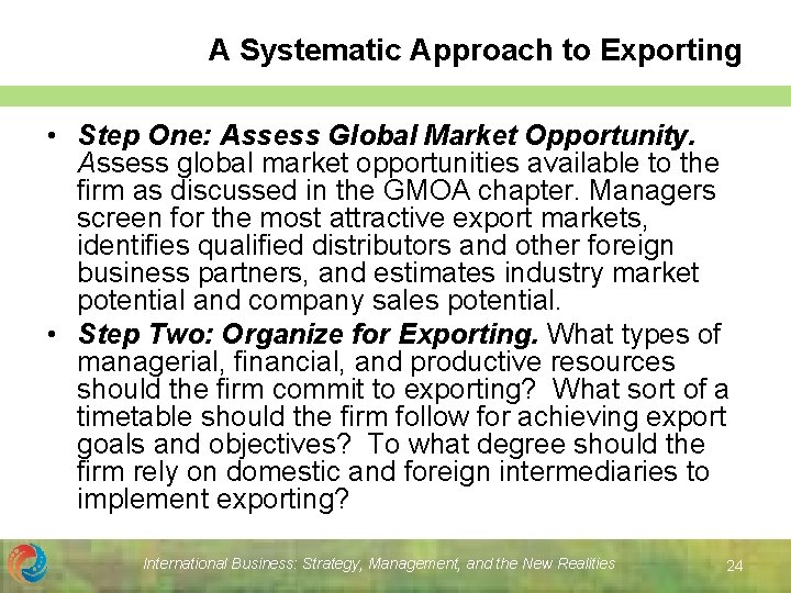 A Systematic Approach to Exporting • Step One: Assess Global Market Opportunity. Assess global