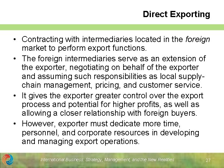 Direct Exporting • Contracting with intermediaries located in the foreign market to perform export