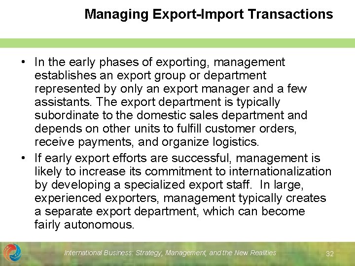 Managing Export-Import Transactions • In the early phases of exporting, management establishes an export