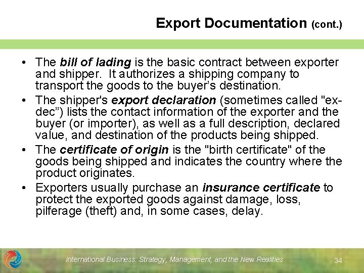 Export Documentation (cont. ) • The bill of lading is the basic contract between