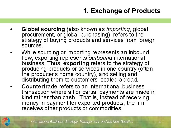 1. Exchange of Products • • • Global sourcing (also known as importing, global