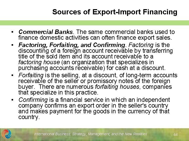 Sources of Export-Import Financing • Commercial Banks. The same commercial banks used to finance