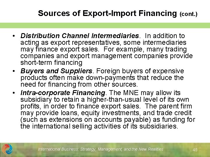 Sources of Export-Import Financing (cont. ) • Distribution Channel Intermediaries. In addition to acting