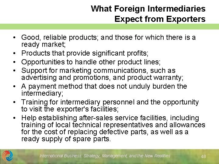 What Foreign Intermediaries Expect from Exporters • Good, reliable products; and those for which
