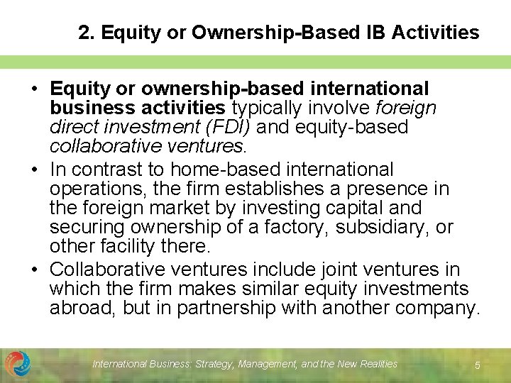 2. Equity or Ownership-Based IB Activities • Equity or ownership-based international business activities typically