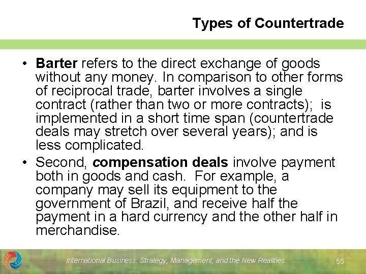 Types of Countertrade • Barter refers to the direct exchange of goods without any