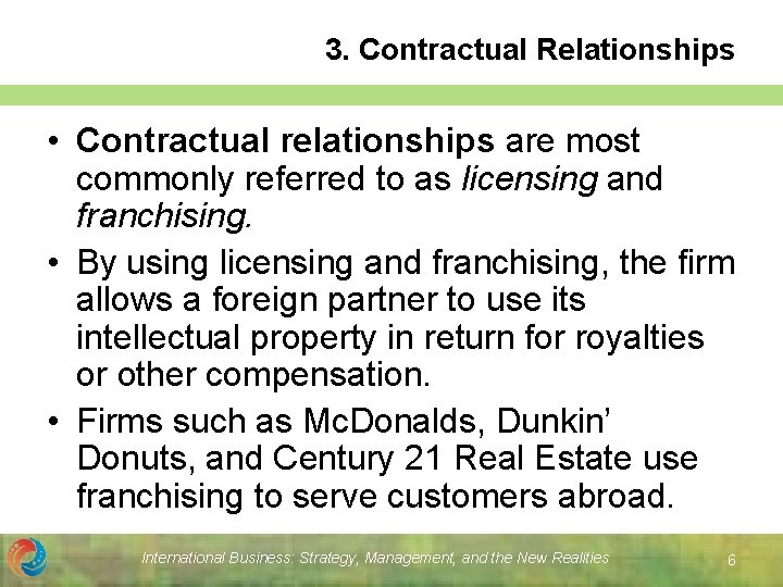 3. Contractual Relationships • Contractual relationships are most commonly referred to as licensing and