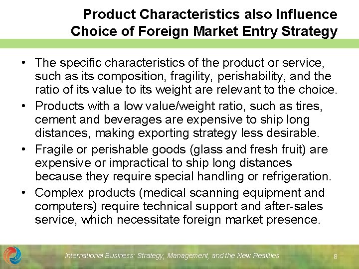 Product Characteristics also Influence Choice of Foreign Market Entry Strategy • The specific characteristics