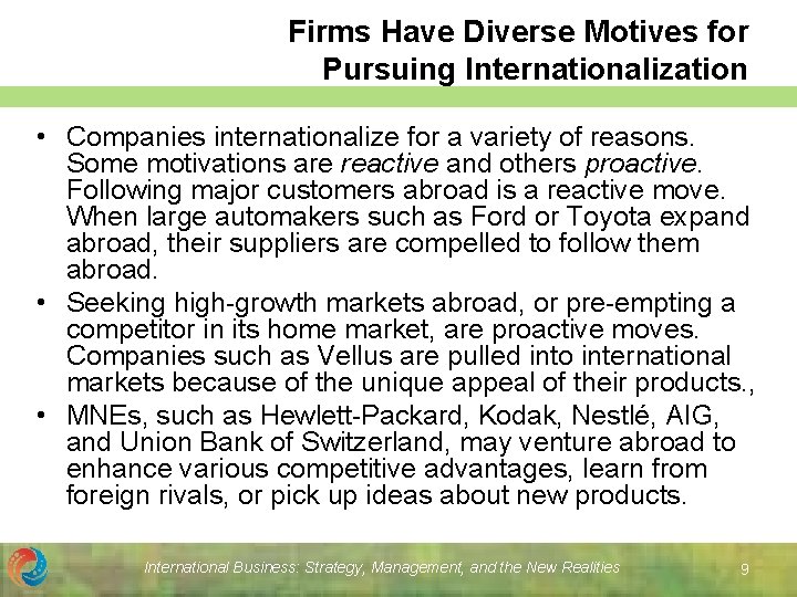 Firms Have Diverse Motives for Pursuing Internationalization • Companies internationalize for a variety of