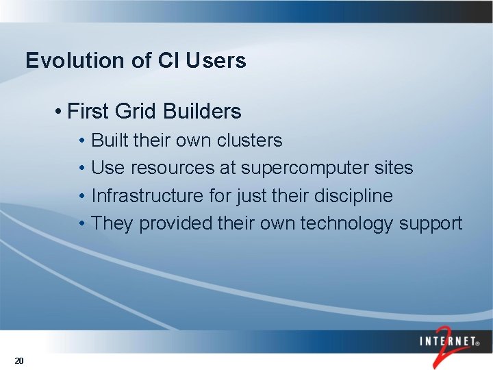 Evolution of CI Users • First Grid Builders • Built their own clusters •