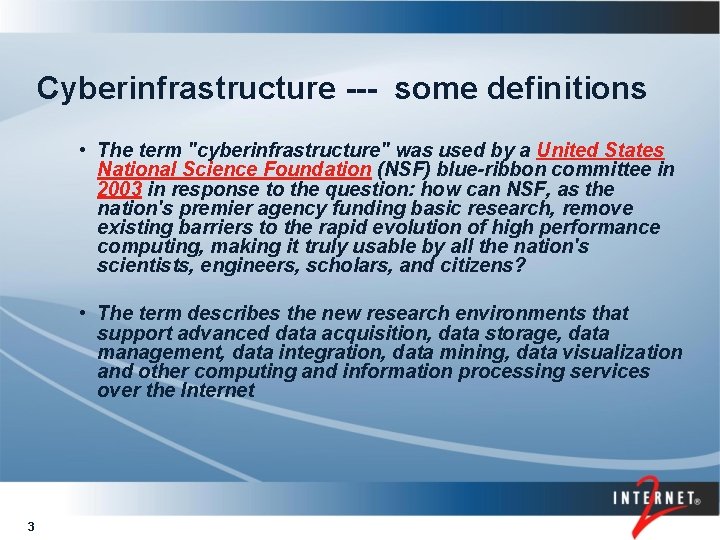 Cyberinfrastructure --- some definitions • The term "cyberinfrastructure" was used by a United States