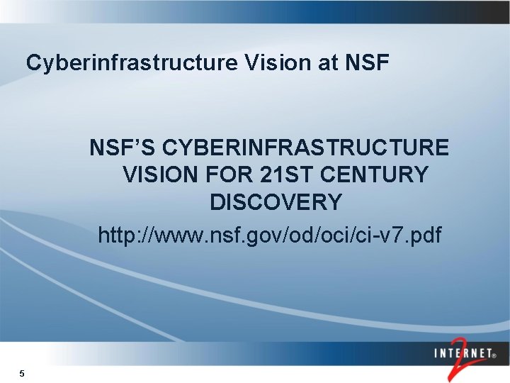 Cyberinfrastructure Vision at NSF’S CYBERINFRASTRUCTURE VISION FOR 21 ST CENTURY DISCOVERY http: //www. nsf.