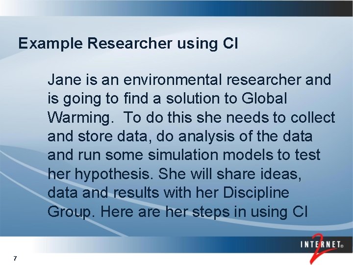 Example Researcher using CI Jane is an environmental researcher and is going to find