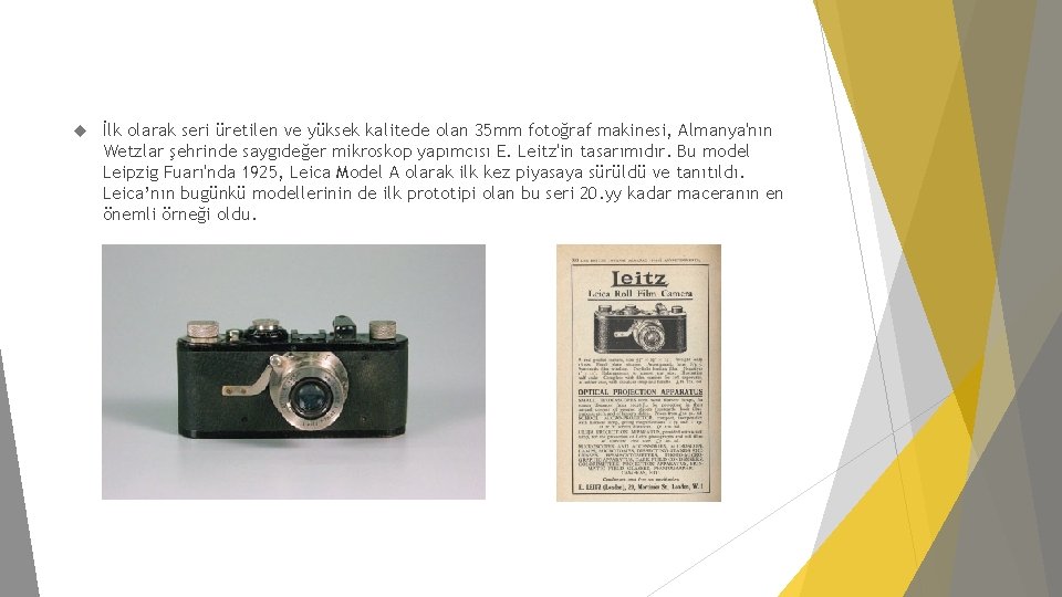  İlk olarak seri üretilen ve yüksek kalitede olan 35 mm fotoğraf makinesi, Almanya'nın