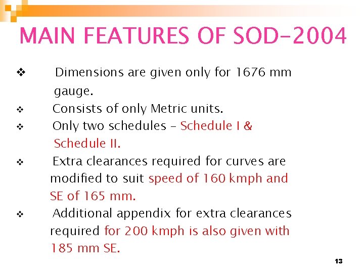 MAIN FEATURES OF SOD-2004 v v v Dimensions are given only for 1676 mm