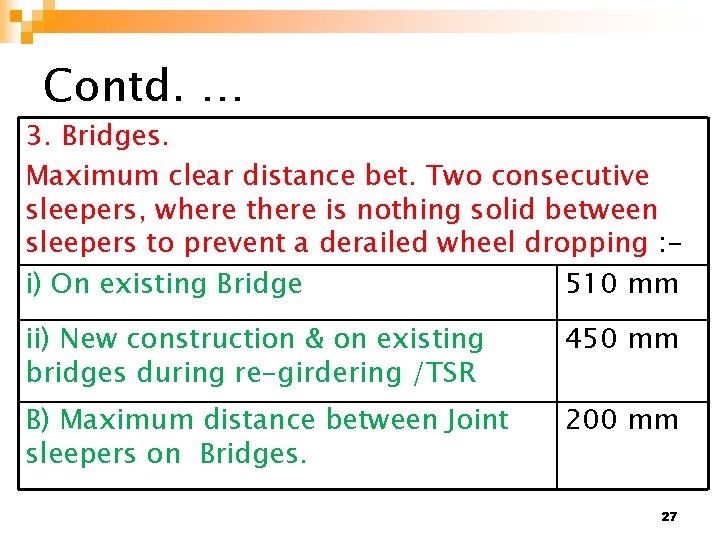 Contd. … 3. Bridges. Maximum clear distance bet. Two consecutive sleepers, where there is