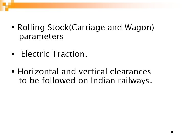 § Rolling Stock(Carriage and Wagon) parameters § Electric Traction. § Horizontal and vertical clearances